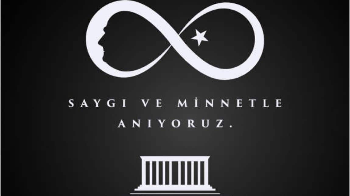 O' NU SAYGI VE MİNNETLE ANIYORUZ... 